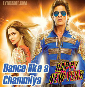 Dance Like A Chammiya Lyrics - Happy New Year