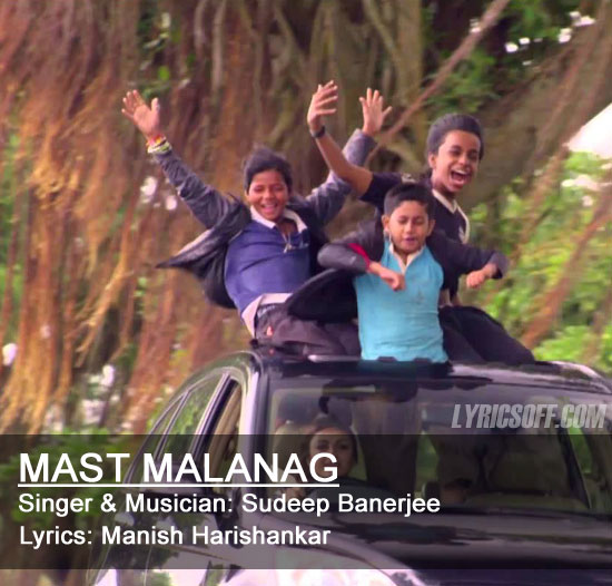 Mast Malang Lyrics - Chaarfutiya Chhokare
