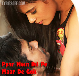 Pyar Mein Dil Pe Maar De Goli Lyrics - Tamanchey