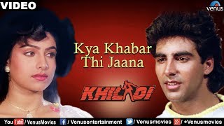 Kya Khabar Thi Jaana Video