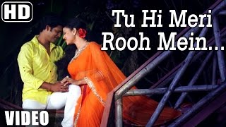 Tu Hi Meri Rooh Mein Video