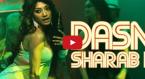 Dasni Sharab Video Song