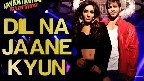 Dil Na Jaane Kyun Video Song