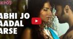 Kabhi Jo Baadal Barse Video Song
