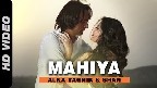 Mahiya Video Song