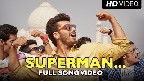 Main To Superman Video Song