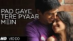 Pad Gaye Tere Pyar Mein Video Song