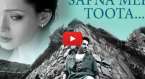 Sapna Mera Toota Video Song