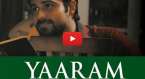 Yaaram Video Song